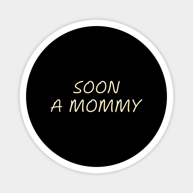 Soon a Mommy Pregnancy Humor Expecting Parents Funny Magnet by MustHaveThis